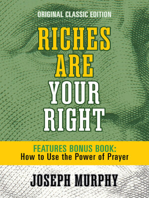 cover image of Riches Are Your Right Features Bonus Book How to Use the Power of Prayer